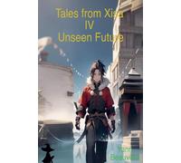 Tales from Xisa IV - Unseen Future: 4