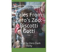 Tales From Zero's Zoo: Biscotti Gotti: As told by Zero Dark Thirty