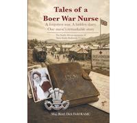 Tales of a Boer War Nurse: A forgotten war. A hidden diary. One nurse’s remarkable story