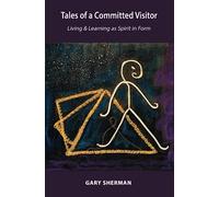 Tales of a Committed Visitor: Living and Learning as Spirit in Form