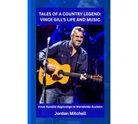 TALES OF A COUNTRY LEGEND: VINCE GILL’S LIFE AND MUSIC