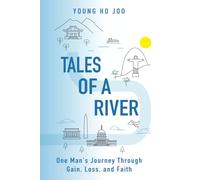 Tales of a River: One Man's Journey Through Gain, Loss, and Faith