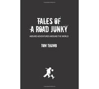Tales of a Road Junky: Absurd adventures in India, Japan, Brazil and Israel