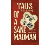 Tales of a Sane Madman: Letters on Addiction