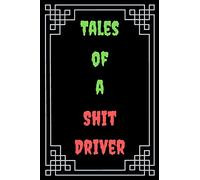 Tales of a Shit Driver : Great Gift For Your Coworker Colleague Funny Notebook Notepad Office Gag: A Funny Notebook/Notepad For Your Favorite ... Humorous Gift for Him Her Office Banter