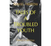 Tales of a troubled youth: Poems & Writings