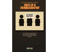 Tales of a Troubleshooter: True(-ish) Stories from the Wrong End of the Radio - A faultline101 Comic Anthology, Vol. 1