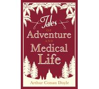 Tales of Adventures and Medical Life : Annotated Edition