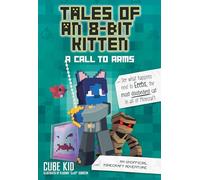 Tales of an 8-Bit Kitten: A Call to Arms: An Unofficial Minecraft Adventure