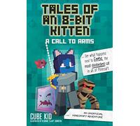 Tales of an 8-Bit Kitten: A Call to Arms: An Unofficial Minecraft Adventure