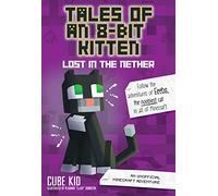 Tales of an 8-Bit Kitten: Lost in the Nether Volume 1
