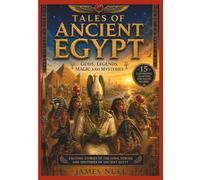 Tales Of Ancient Egypt: A Short Story On Classic Tales of Gods, Treasure, and Magic from Ancient Egypt.