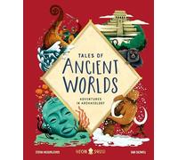Tales of Ancient Worlds : Adventures in Archaeology by Neon Squid and Stefan ...