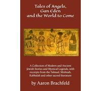 Tales of Angels, Gan Eden and the World to Come: A Collection of Modern and Ancient Jewish Stories and Mystical Legends, with excerpts from the ... other sacred literature (Judaism's Mosaic)