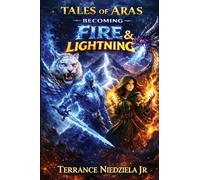 Tales of Aras: Becoming Fire and Lightning: 1