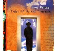 Tales Of Astral Travelers by Luis Perez