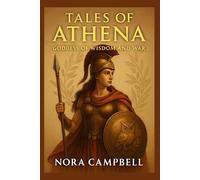 Tales of Athena- Goddess of Wisdom and War: Wisdom, courage, and strategy| Perfect for ages 10-12 (Mythology)