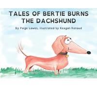 Tales of Bertie Burns the Dachshund