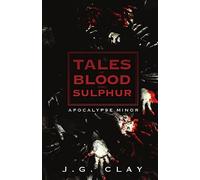 Tales of Blood and Sulphur: Apocalypse Minor: Volume 1