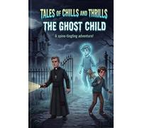 Tales of Chills and Thrills: The Ghost Child