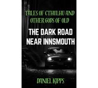Tales of Cthulhu and Other Gods of Old - #1 The Dark Road Near Innsmouth
