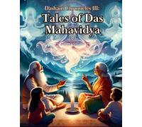 Tales of Das Mahavidya: Stories about Dashain, Navratri, Nepal and Goddess Durga, Dasmahavidya (Dashain Chronicles)