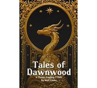Tales of Dawnwood: A Classic Fantasy TTRPG
