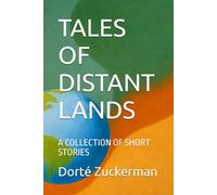TALES OF DISTANT LANDS: A COLLECTION OF SHORT STORIES