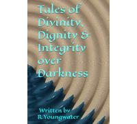 Tales of Divinity, Dignity & Integrity over Darkness