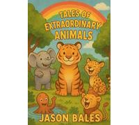 Tales Of Extraordinary Animals