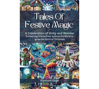 Tales Of Festive Magic: Discover 29 Captivating Short Stories from Across the Globe, Each Illuminating the Magic of Christmas with a Corresponding Colour Illustration. (Elysium Sage)