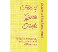Tales of Gentle Truths: To learn, embrace, and understand differences (tales of the Little Curious One)