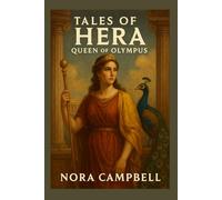 Tales of Hera: Queen of Olympus.: Discover the timeless tales of Hera| Perfect for ages 10-12: 6 (Mythology)