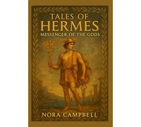 Tales of Hermes- Messenger of the Gods: The trickster, traveler, and guide | Ages 10-12 (Mythology)