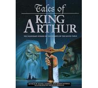 Tales of King Arthur: Ten legendary stories of the knights of the round table