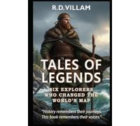 Tales of Legends: Six Explorers Who Changed the World’s Map: Pytheas, Leif Erikson, Marco Polo, Ibn Battuta, Zheng He & Bartolomeu Dias