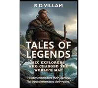 Tales of Legends: Six Explorers Who Changed the World’s Map: Pytheas, Leif Erikson, Marco Polo, Ibn Battuta, Zheng He & Bartolomeu Dias