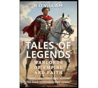 Tales of Legends: Warlords of Empire and Faith: 20 First-Person Stories of Ancient Generals, Empire Builders, and Legendary Conquerors