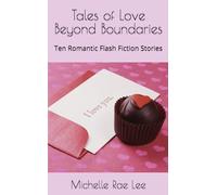 Tales of Love Beyond Boundaries: Ten Romantic Flash Fiction Stories (Short Story Romances)