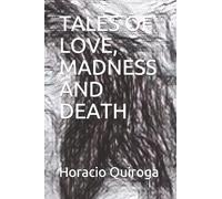 TALES OF LOVE, MADNESS AND DEATH