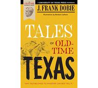 Tales of Old-Time Texas (The J. Frank Dobie Paperback Library)
