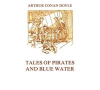Tales of Pirates and Blue Water: Stories of Corsairs and the Sea