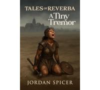 Tales Of Reverba: A Tiny Tremor (Tales Of Reverba: The Story of Earth)