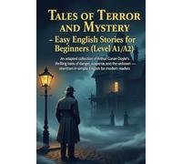 Tales of Terror and Mystery - Easy English Stories for Beginners (Level A1/A2): An adapted collection of Arthur Conan Doyle’s thrilling tales of ... ... in simple English for modern readers.