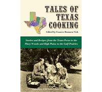 Tales of Texas Cooking: Stories and Recipes from the Trans Pecos to the Piney Woods and High Plains to the Gulf Prairies (Publications of the Texas Folklore Society): 70
