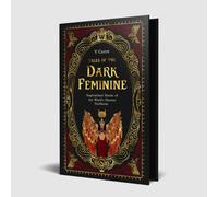 Tales of the Dark Feminine : TALES OF THE DARK FEMININE Inspirational Stories of the World's Fiercest Goddesses