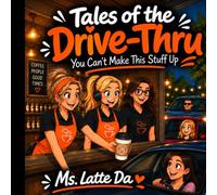 Tales of the Drive-Thru: you can’t make this stuff up