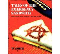 Tales of the Emergency Sandwich - Punk Rock Tour Diaries: Volume Three