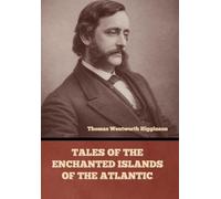 Tales of the Enchanted Islands of the Atlantic
