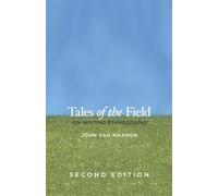 Tales of the Field: On Writing Ethnography, Second Edition (Chicago Guides to Writing, Editing, and Publishing)